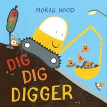 Dig, Dig, Digger : A little digger with big dreams