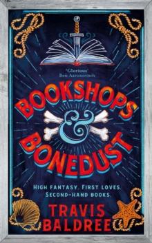 Bookshops & Bonedust : A heart-warming cosy fantasy from the author of Legends & Lattes