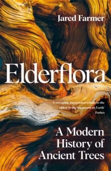 Elderflora : A Modern History of Ancient Trees