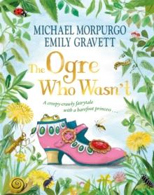 The Ogre Who Wasn't : A wild and funny fairy tale from the bestselling duo