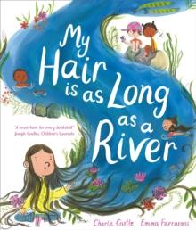 My Hair is as Long as a River : A picture book about the magic of being yourself