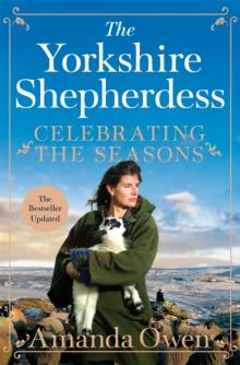 Celebrating the Seasons with the Yorkshire Shepherdess : Farming, Family and Delicious Recipes to Share