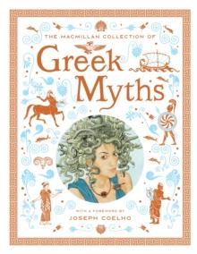 The Macmillan Collection of Greek Myths : A luxurious and beautiful gift edition