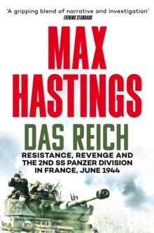 Das Reich : Resistance, Revenge and the 2nd SS Panzer Division in France, June 1944