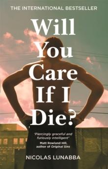 Will You Care If I Die? : the international bestseller