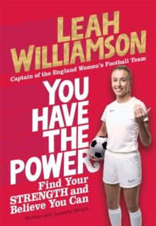 You Have the Power : Find Your Strength and Believe You Can by the Euros Winning Captain of the Lionesses