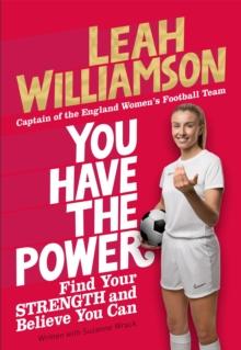 You Have the Power : Find Your Strength and Believe You Can by the Euros Winning Captain of the Lionesses