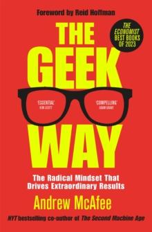 The Geek Way : The Radical Mindset that Drives Extraordinary Results