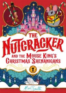 The Nutcracker : And the Mouse King's Christmas Shenanigans