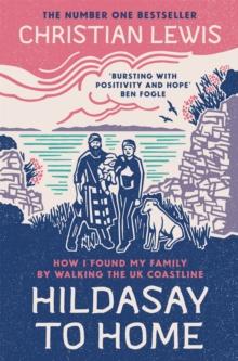 Hildasay to Home : How I Found My Family By Walking the UK Coastline