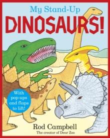 My Stand-Up Dinosaurs : A Pop-Up Lift-the-Flap Book