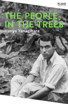 The People in the Trees : The Stunning First Novel from the Author of A Little Life