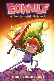 Eowulf: Of Monsters and Middle School : A Funny, Fantasy Graphic Novel Adventure