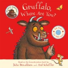 Gruffalo, Where Are You? : A Lift-the-flap Book