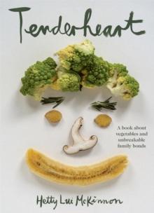 Tenderheart : A Book About Vegetables and Unbreakable Family Bonds