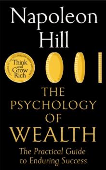 The Psychology of Wealth : The Practical Guide to Enduring Success