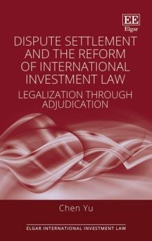 Dispute Settlement and the Reform of International Investment Law : Legalization through Adjudication