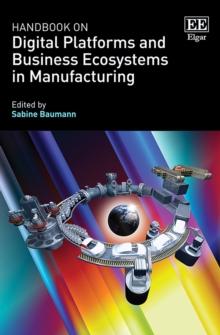 Handbook on Digital Platforms and Business Ecosystems in Manufacturing