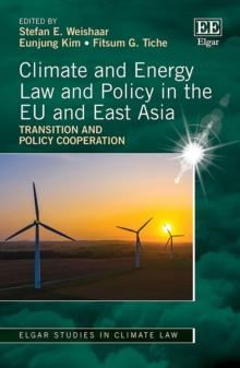 Climate and Energy Law and Policy in the EU and East Asia : Transition and Policy Cooperation