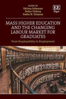 Mass Higher Education and the Changing Labour Market for Graduates : Between Employability and Employment