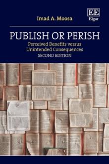 Publish or Perish : Perceived Benefits versus Unintended Consequences, Second Edition