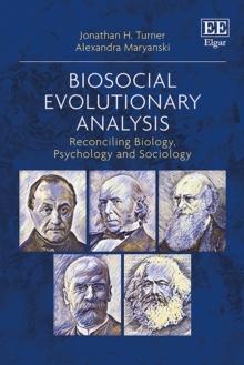 Biosocial Evolutionary Analysis : Reconciling Biology, Psychology and Sociology