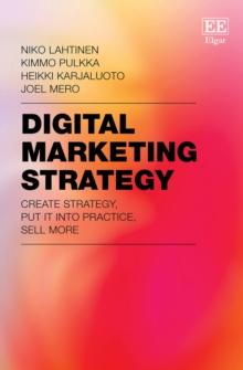 Digital Marketing Strategy : Create Strategy, Put It Into Practice, Sell More