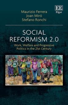 Social Reformism 2.0 : Work, Welfare and Progressive Politics in the 21st Century