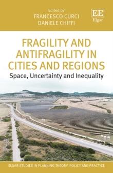 Fragility and Antifragility in Cities and Regions : Space, Uncertainty and Inequality