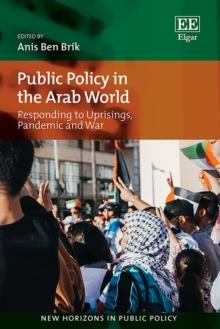 Public Policy in the Arab World : Responding to Uprisings, Pandemic, and War