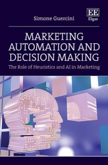 Marketing Automation and Decision Making : The Role of Heuristics and AI in Marketing