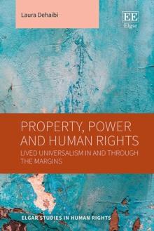 Property, Power and Human Rights : Lived Universalism In and Through the Margins