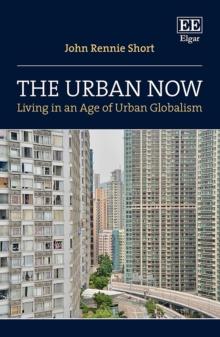 Urban Now : Living in an Age of Urban Globalism