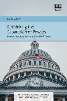 Rethinking the Separation of Powers : Democratic Resilience in Troubled Times