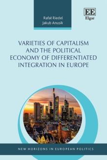 Varieties of Capitalism and the Political Economy of Differentiated Integration in Europe