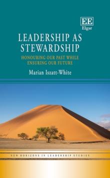 Leadership as Stewardship : Honouring Our Past While Ensuring Our Future