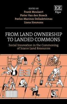 From Land Ownership to Landed Commons : Social Innovation in the Commoning of Scarce Land Resources