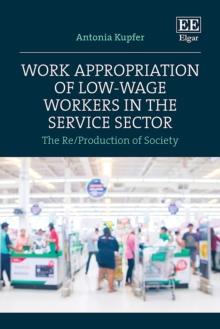 Work Appropriation of Low-Wage Workers in the Service Sector : The Re/Production of Society