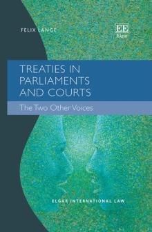 Treaties in Parliaments and Courts : The Two Other Voices