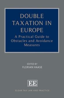 Double Taxation in Europe : A Practical Guide to Obstacles and Avoidance Measures