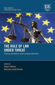 Rule of Law Under Threat : Eroding Institutions and European Remedies