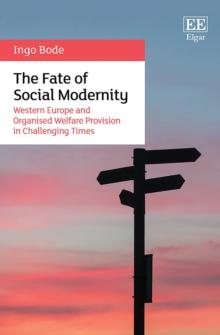 Fate of Social Modernity : Western Europe and Organised Welfare Provision in Challenging Times