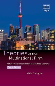 Theories of the Multinational Firm : A Multidimensional Creature in the Global Economy, Fourth Edition