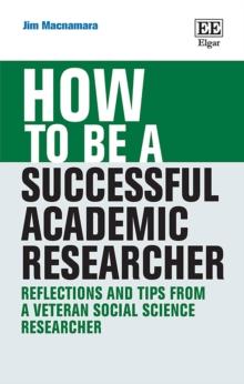 How to be a Successful Academic Researcher : Reflections and Tips From a Veteran Social Science Researcher