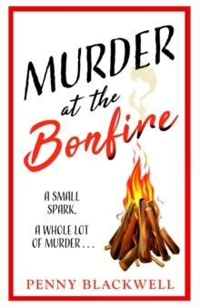 Murder at the Bonfire : A charming and unputdownable British cosy murder mystery