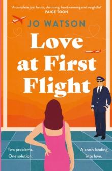 Love at First Flight : The heart-soaring fake-dating romantic comedy to fly away with!