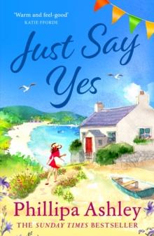 Just Say Yes : The uplifting, heartwarming read perfect for spring from the Sunday Times bestselling author