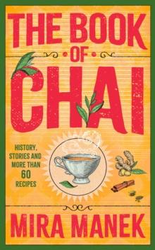 The Book of Chai : History, stories and more than 60 recipes