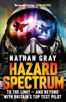 Hazard Spectrum : Life in The Danger Zone by the Fleet Air Arm s Top Gun