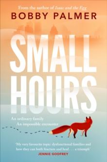 Small Hours : the spellbinding new novel from the author of ISAAC AND THE EGG